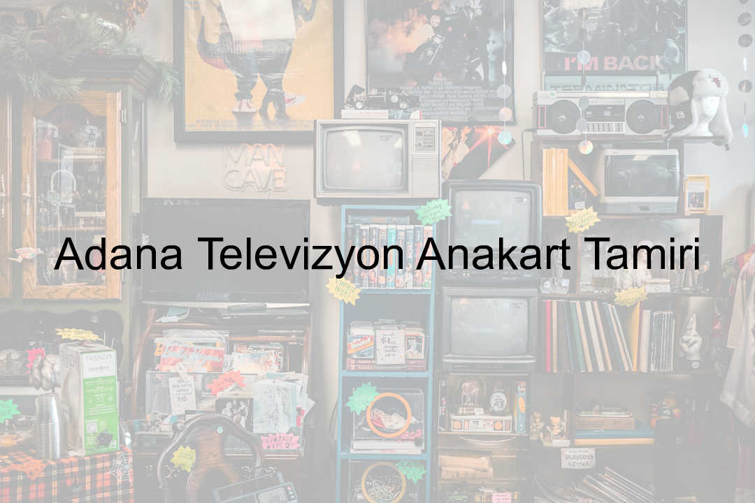 Adana Televizyon Anakart Tamiri